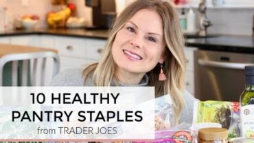 VIDEO: 10 Healthy Pantry Staples from Trader Joes | Clean & Delicious