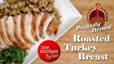 VIDEO: Perfectly Brined Roasted Turkey Breast // Tiny Kitchen Big Taste