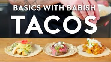 VIDEO: Tacos | Basics with Babish