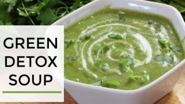 VIDEO: Green Detox Soup Recipe | Easy + Delicious