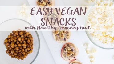 VIDEO: Easy Healthy Vegan Snack Recipes | Collab with Healthy Grocery Girl