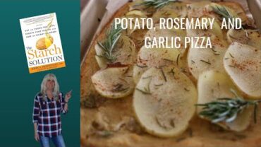 VIDEO: Potato, Rosemary and Garlic Pizza/ The Starch Solution