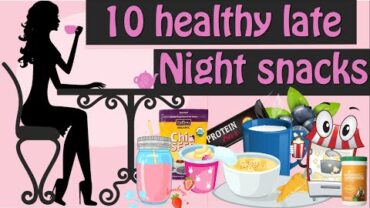 VIDEO: 10 Healthy Late Night Snacks, Healthy Foods To Eat