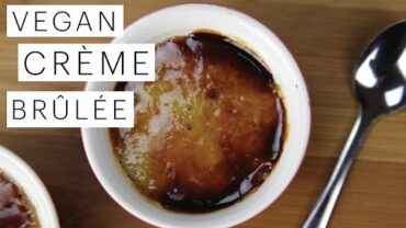 VIDEO: Vegan Recipe: How to make Crème Brulee | Edgy Veg