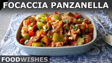 VIDEO: Focaccia Panzanella – Tuscan Bread & Tomato Salad – Food Wishes