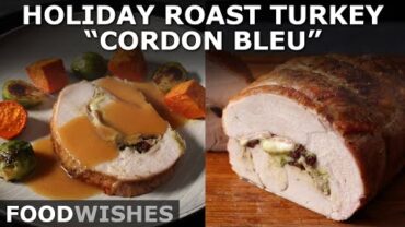 VIDEO: Holiday Roast Turkey “Cordon Bleu” – Food Wishes