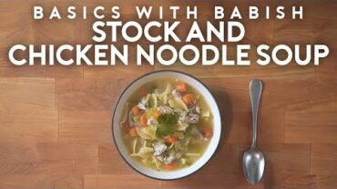 VIDEO: Stock & Chicken Noodle Soup | Basics with Babish