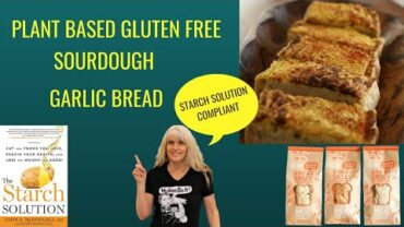 VIDEO: Plant Based Gluten Free Sourdough Garlic Bread /Starch Solution Compliant