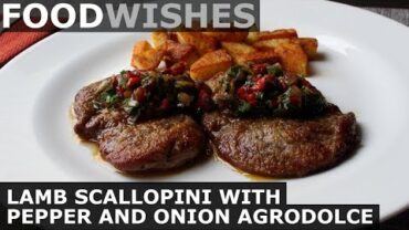 VIDEO: Lamb Scallopini with Pepper & Onion Agrodolce – Food Wishes