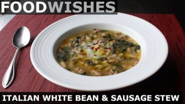 VIDEO: Italian White Bean & Sausage Stew – Food Wishes