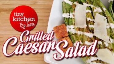 VIDEO: Grilled Caesar Salad? // Tiny Kitchen Big Taste