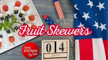 VIDEO: 4th of July Fruit Skewers (Red, White and Blue Appetizer or Dessert) // Tiny Kitchen Big Taste