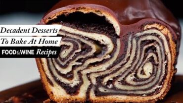 VIDEO: 7 Decadent Desserts To Bake At Home | Food & Wine Recipes