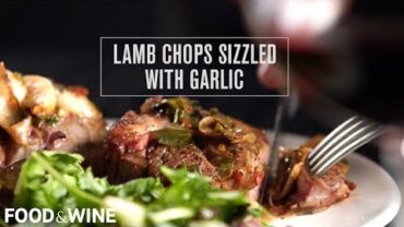 VIDEO: Lamb Chops Sizzled with Garlic | Food & Wine