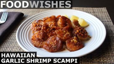 VIDEO: Hawaiian Garlic Shrimp Scampi – Food Wishes