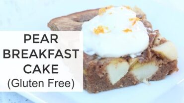 VIDEO: Gluten Free – Pear Breakfast Cake Recipe |  Healthy Breakfast Recipes