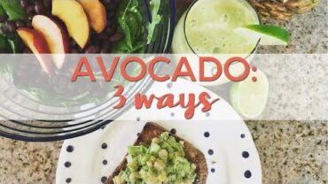 VIDEO: 3 Ways to Eat an Avocado | Sandwich, Salad, Smoothie
