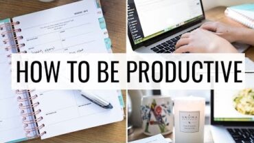 VIDEO: PRODUCTIVITY TIPS | How to Be More Productive