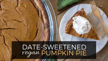 VIDEO: Date-Sweetened Pumpkin Pie {vegan + oil, gluten & refined sugar free}