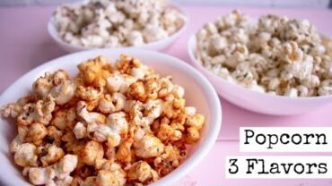 VIDEO: Popcorn 3 Ways