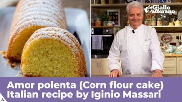 VIDEO: AMOR POLENTA (CORN FLOUR CAKE) – Original Italian recipe bi Iginio Massari