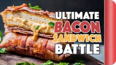 VIDEO: THE ULTIMATE BACON SANDWICH BATTLE | Sorted Food