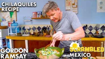 VIDEO: Gordon Ramsay Makes Chilaquiles in Oaxaca (featuring Aaron Sanchez) | Scrambled
