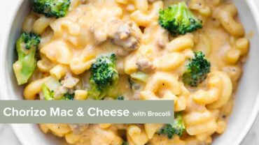 VIDEO: Chorizo Mac and Cheese with Broccoli