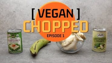 VIDEO: The Vegan CHOPPED CHALLENGE: Episode 1