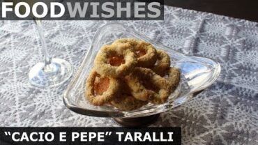 VIDEO: “Cacio e Pepe” Taralli (Cheese & Pepper Pretzels) – Food Wishes