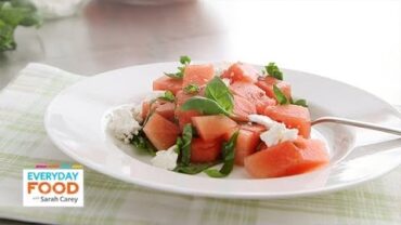 VIDEO: Watermelon and Feta Salad – Everyday Food with Sarah Carey