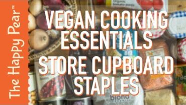 VIDEO: Essential Ingredients for your Vegan Kitchen | THE HAPPY PEAR