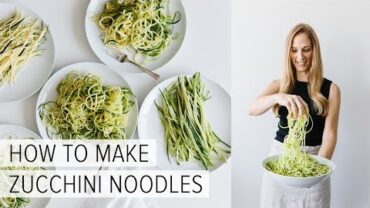 VIDEO: HOW TO MAKE ZUCCHINI NOODLES | 5 different ways