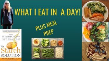 VIDEO: What I Eat In A Day / Meal Prep / The Starch Solution
