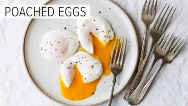 VIDEO: POACHED EGGS | how to poach an egg (perfectly)