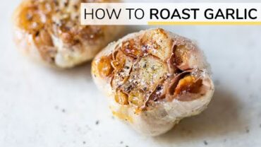 VIDEO: HOW-TO ROAST GARLIC | roasted garlic recipe