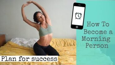 VIDEO: How to Become a Morning Person | Wake Up Early | Plan for Success
