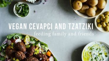 VIDEO: VEGAN CEVAPI, TZATZIKI AND SUMMER SALAD | Good Eatings