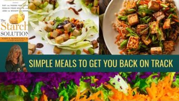 VIDEO: Two Simple Meals To Get You Back On Track / The Starch Solution