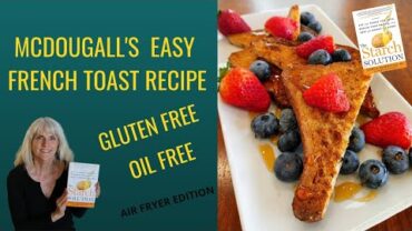 VIDEO: Mary McDougall’s Easy French Toast Recipe/ Starch Solution