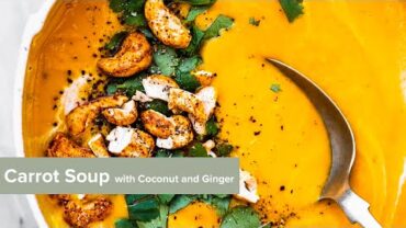VIDEO: Carrot Soup with Coconut and Ginger