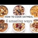VIDEO: HOW TO COOK OATMEAL ‣‣ 6 Amazing Steel Cut Oatmeal Recipes