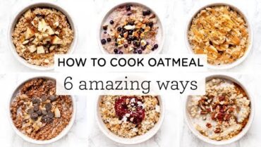 VIDEO: HOW TO COOK OATMEAL ‣‣ 6 Amazing Steel Cut Oatmeal Recipes