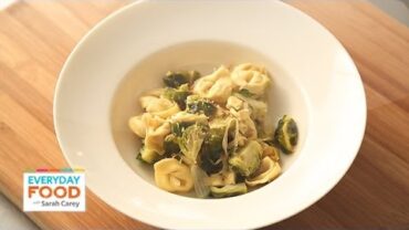VIDEO: Tortellini with Lemon and Brussels Sprouts – Everyday Food with Sarah Carey