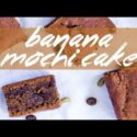 VIDEO: Banana Mochi Cake