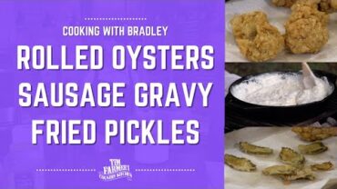 VIDEO: Rolled Oysters, Fried Pickles and Homemade Sausage Gravy (#922)