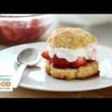 VIDEO: In Season Strawberry Shortcake – Everyday Food with Sarah Carey