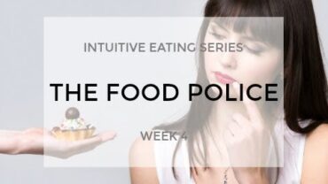 VIDEO: Intuitive Eating | THE FOOD POLICE | Week 4 with Dani Spies
