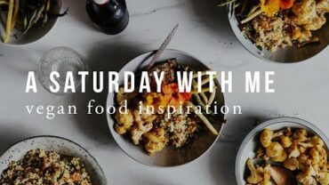 VIDEO: A SATURDAY WITH ME + VEGAN FOOD INSPO | Good Eatings