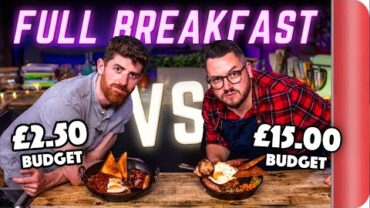 VIDEO: FULL BREAKFAST BUDGET BATTLE | CHEF (£2.50 Budget) vs NORMAL (£15 Budget) | Sorted Food